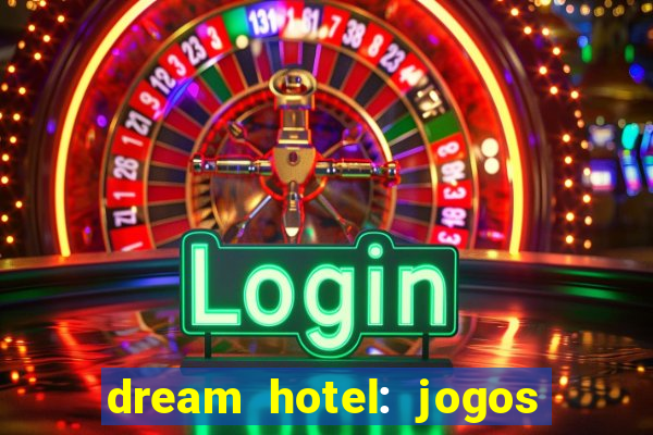 dream hotel: jogos de hotel